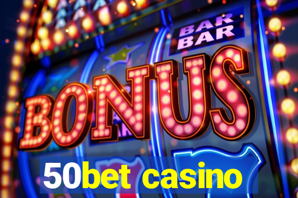 50bet casino